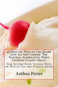 30 Healthy Ways to Use Quark Low-fat Soft Cheese The Natural Alternative When Cooking Classic Meals