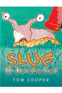 SLUG The Homeless Snail