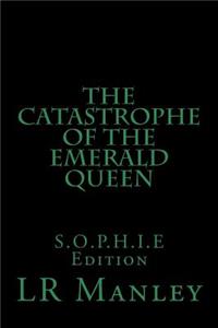 The Catastrophe of the Emerald Queen