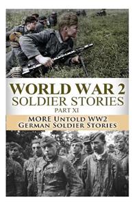 World War 2 Soldier Stories Part XI