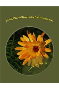 Food Addiction Binge Eating And Hypoglycemia