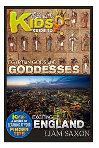 A Smart Kids Guide to Egyptian Gods & Goddesses and Exciting England: A World of Learning at Your Fingertips