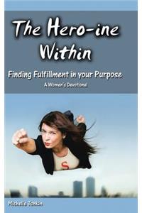 Hero-ine Within, Finding Fulfillment in your Purpose