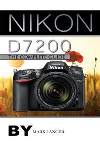 Nikon D7200: The Complete Guide