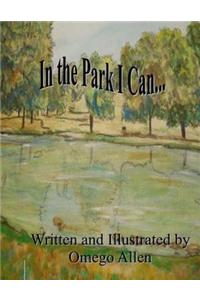 In the Park I Can...