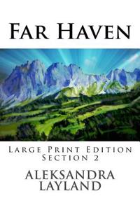 Far Haven (Large Print Edition, Section 2)