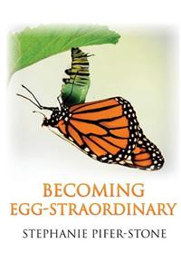 Becoming Egg-straordinary