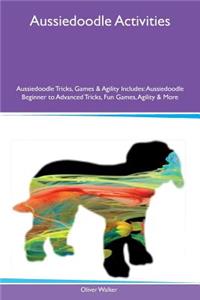 Aussiedoodle Activities Aussiedoodle Tricks, Games & Agility Includes