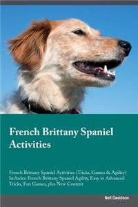 French Brittany Spaniel Activities French Brittany Spaniel Activities (Tricks, Games & Agility) Includes: French Brittany Spaniel Agility, Easy to Advanced Tricks, Fun Games, Plus New Content