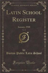 Latin School Register, Vol. 39: January, 1920 (Classic Reprint)