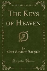 The Keys of Heaven (Classic Reprint)