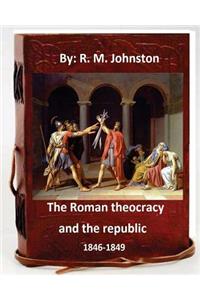 Roman theocracy and the republic, 1846-1849. By