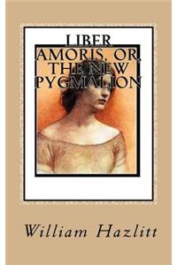 Liber Amoris, or, The New Pygmalion