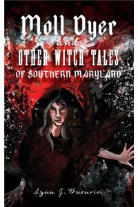 Moll Dyer and Other Witch Tales of Southern Maryland