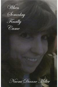 When Someday Finally Came