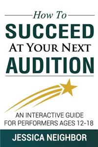 How To Succeed At Your Next Audition