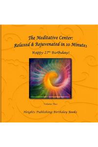Happy 27th Birthday! Relaxed & Rejuvenated in 10 Minutes Volume Two