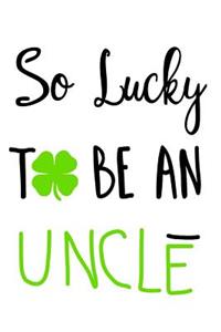 So Lucky To Be An Uncle