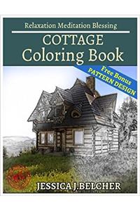 Cottage Coloring Book for Adults Relaxation Meditation Blessing: Sketches Coloring Book +free Bonus Patterns Design