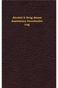 Alcohol & Drug Abuse Assistance Coordinator Log