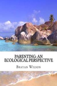 Parenting: An Ecological Perspective