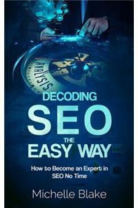 Decoding SEO the Easy Way