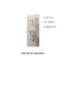 Faces in the Crowd: Fine Art Drawings by Dina Nash