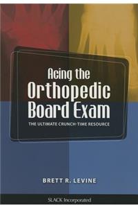 Acing the Orthopedic Board Exam