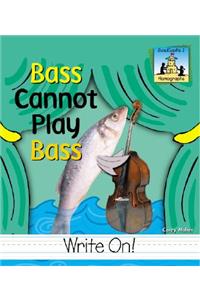 Bass Cannot Play Bass