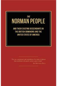 The Norman People and Their Existing Descendants in the British Dominions and the United States of America