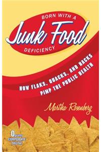 Born With a Junk Food Deficiency