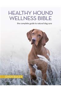 The Healthy Hound Wellness Bible