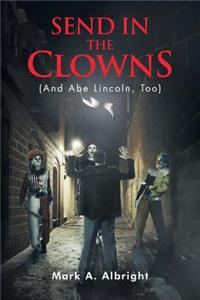 Send in the Clowns (And Abe Lincoln, Too)