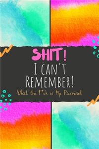 Shit I Can't Remember WTF is my password
