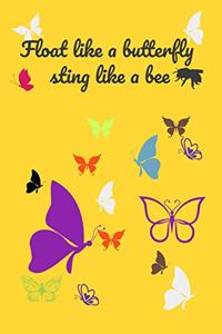 Float Like A Butterfly Sting Like A Bee Cool Nature Butterfly Journal, Notebook and daily planner with butterflies design to write, cool Birthday Gift