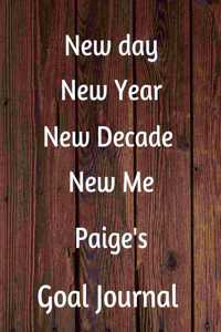 New day New Year New Decade New Me Paige's Goal Journal