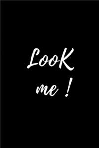 look me !
