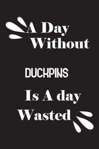 day without duckpins is a day wasted