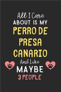 All I care about is my Perro de Presa Canario and like maybe 3 people