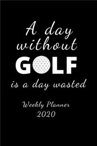 A Day Without Golf Is A Day Wasted