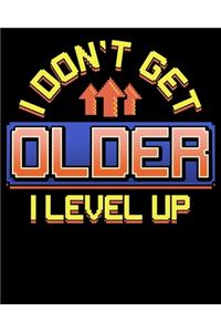 I Don't Get Older I Level Up