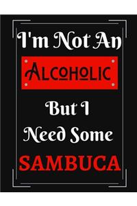 I'm Not An Alcoholic But I Need Some Sambuca