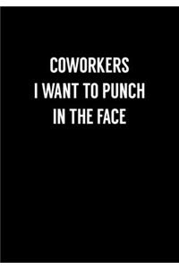 Coworkers I Want To Punch In The Face