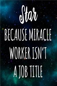 Star Because Miracle Worker Isn't A Job Title