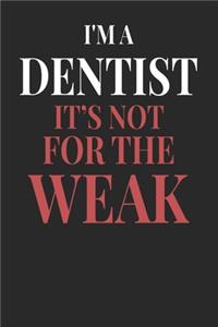 I'm A Dentist It's Not For The Weak