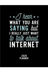 I Hear What You Are Saying I Really Just Want To Talk About Internet 2020 Planner