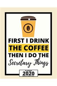 First I Drink The Coffee Then I Do The Secretary Things