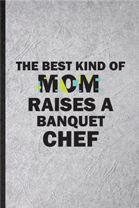 The Best Kind of Mom Raises a Banquet Chef