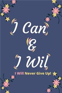 I Can & I Will - I Will Never Give Up!