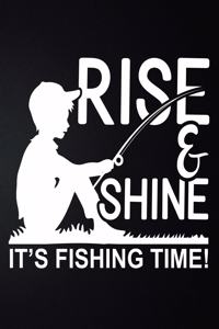 Rise & Shine It's Fishing Time!
